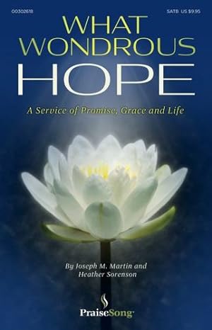 Seller image for What Wondrous Hope: A Service of Promise, Grace and Life by Joseph M. Martin, Sorenson, Heather, Smith, Michael W., Herring, Anne, Sturm, Lacey, Getty, Keith and Kristyn [Paperback ] for sale by booksXpress