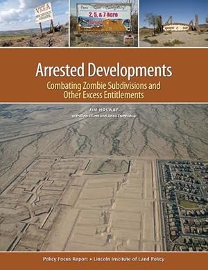 Imagen del vendedor de Arrested Developments: Combating Zombie Subdivisions and Other Excess Entitlements (Policy Focus Reports) by Holway, Jim, Elliott, Don, Trentadue, Anna [Paperback ] a la venta por booksXpress