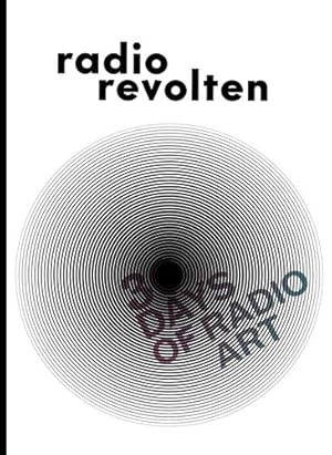 Seller image for Radio Revolten: 30 Days of Radio Art by Hartung, Martin, Israel, Udo, Nicolai, Michael, Whitehead, Gregory, Bentos, Xentos Fray [Paperback ] for sale by booksXpress