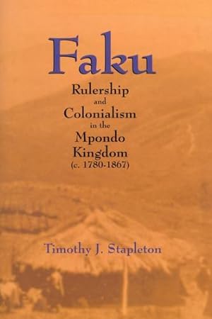 Immagine del venditore per Faku: Rulership and Colonialism in the Mpondo Kingdom (c. 1780-1867) by Stapleton, Timothy J. [Paperback ] venduto da booksXpress