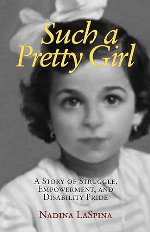 Seller image for Such a Pretty Girl: A Story of Struggle, Empowerment, and Disability Pride by LaSpina, Nadina [Paperback ] for sale by booksXpress