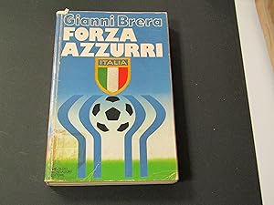 Brera Gianni. Forza Azzurri. Mondadori. 1978 - I