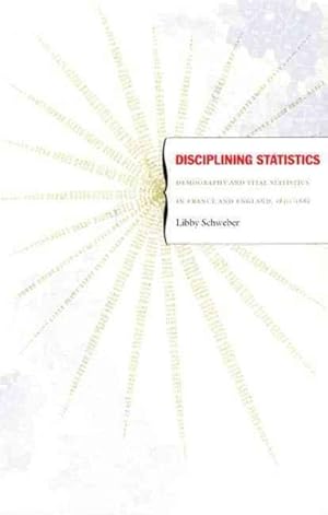 Seller image for Disciplining Statistics : Demography And Vital Statistics in France And England, 1830-1885 for sale by GreatBookPricesUK