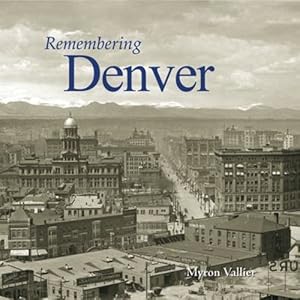 Seller image for Remembering Denver by Vallier, Myron [Paperback ] for sale by booksXpress