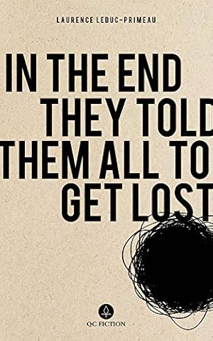 Bild des Verkufers fr In the End They Told Them All to Get Lost [Soft Cover ] zum Verkauf von booksXpress