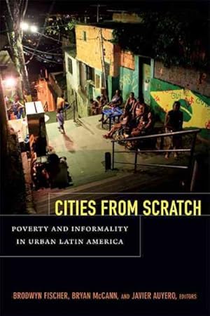 Image du vendeur pour Cities from Scratch : Poverty and Informality in Urban Latin America mis en vente par GreatBookPrices