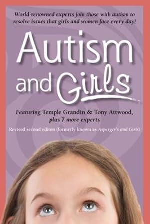 Imagen del vendedor de Autism and Girls: World-Renowned Experts Join Those with Autism Syndrome to Resolve Issues That Girls and Women Face Every Day! New Updated and Revised Edition by Attwood, Tony, Grandin, Temple, Faherty, Catherine, McIlwee Myers, Jennifer, Snyder, Ruth, Wagner, Sheila, Wrobel, Mary, Iland, Lisa, Bolick, Teresa [Paperback ] a la venta por booksXpress