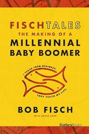 Imagen del vendedor de Fisch Tales: The Making Of A Millennial Baby Boomer by Fisch, Bob [Hardcover ] a la venta por booksXpress