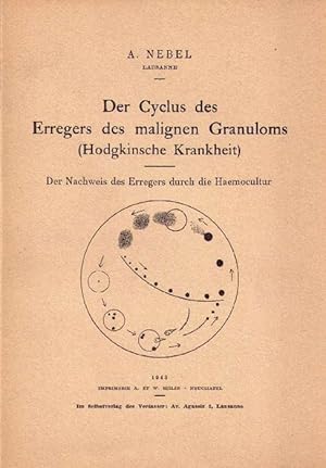 Der Cyclus des Erregers des malignen Granuloms (Hodgkinsche Krankheit). Der Nachweis des Erregers...