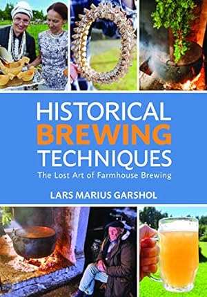 Seller image for Historical Brewing Techniques: The Lost Art of Farmhouse Brewing by Garshol, Lars Marius [Paperback ] for sale by booksXpress