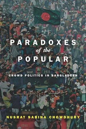 Seller image for Paradoxes of the Popular: Crowd Politics in Bangladesh (South Asia in Motion) by Chowdhury, Nusrat Sabina [Paperback ] for sale by booksXpress