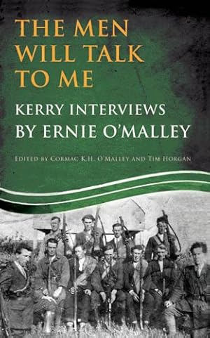 Immagine del venditore per The Men Will Talk to Me:: Kerry Interviews by Ernie O'Malley edited by Cormac K H O'Malley and Tim Horgan (Ernie O'Malley Series) [Paperback ] venduto da booksXpress