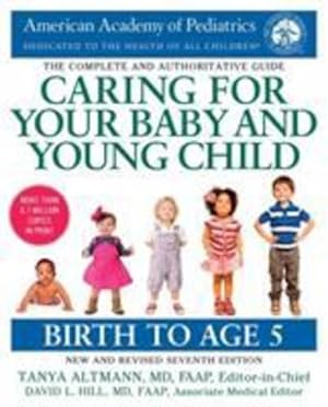 Imagen del vendedor de Caring for Your Baby and Young Child, 7th Edition: Birth to Age 5 by American Academy Of Pediatrics [Paperback ] a la venta por booksXpress