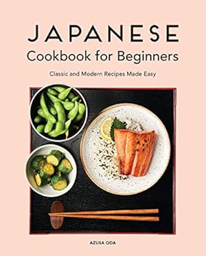 Seller image for Japanese Cookbook for Beginners: Classic and Modern Recipes Made Easy by Oda, Azusa [Paperback ] for sale by booksXpress