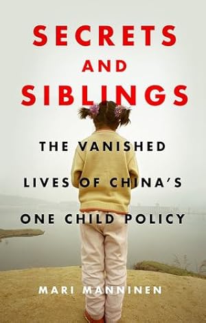 Seller image for Secrets and Siblings: The Vanished Lives of Chinaâ  s One Child Policy by Manninen, Mari [Paperback ] for sale by booksXpress