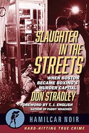 Imagen del vendedor de Slaughter in the Streets: When Boston Became Boxingâs Murder Capital (Hamilcar Noir) [Soft Cover ] a la venta por booksXpress