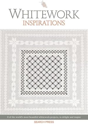 Seller image for Whitework Inspirations: 8 of the worldâ  s most beautiful whitework projects, to delight and inspire by Inspirations Studio [Paperback ] for sale by booksXpress