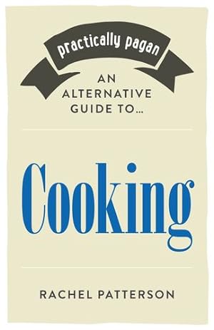 Bild des Verkufers fr Practically Pagan - An Alternative Guide to Cooking by Patterson, Rachel [Paperback ] zum Verkauf von booksXpress