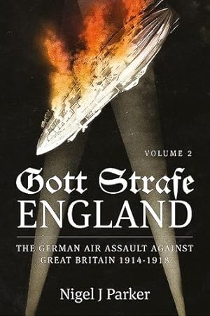 Bild des Verkufers fr Gott Strafe England. Volume 2: The German Air Assault against Great Britain 1914â  1918 by Parker, Nigel J. [Paperback ] zum Verkauf von booksXpress