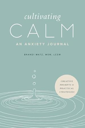 Seller image for Cultivating Calm: An Anxiety Journal by Matz MSW LCSW, Brandi [Paperback ] for sale by booksXpress