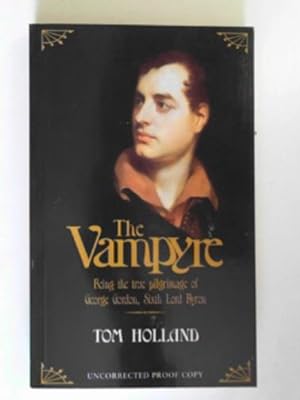 Seller image for The Vampyre: being the true pilgrimage of George Gordon, Sixth Lord Byron for sale by Cotswold Internet Books