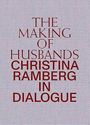 Seller image for The Making of Husbands: Christina Ramberg in Dialogue by Gritz, Anna, Kirshner, Judith, Bellamy, Dodie, Gogarty, Larne, Bentele, Kathrin, George, Christopher, Kruijswijk, L©on [Hardcover ] for sale by booksXpress