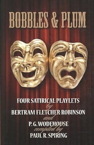 Imagen del vendedor de Bobbles and Plum : Four Satirical Playlets by Bertram Fletcher Robinson and Pg Wodehouse a la venta por GreatBookPrices