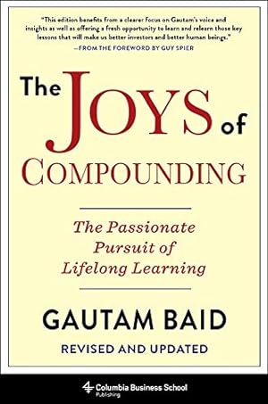 Imagen del vendedor de The Joys of Compounding: The Passionate Pursuit of Lifelong Learning, Revised and Updated (Heilbrunn Center for Graham & Dodd Investing Series) by Baid, Gautam [Hardcover ] a la venta por booksXpress