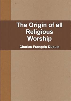 Imagen del vendedor de The Origin of all Religious Worship a la venta por GreatBookPrices
