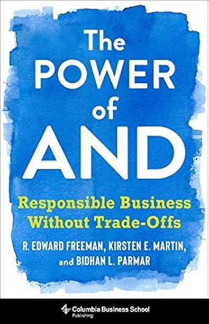 Seller image for The Power of And: Responsible Business Without Trade-Offs by Freeman, R. Edward, Parmar, Bidhan L., Martin, Kirsten [Hardcover ] for sale by booksXpress