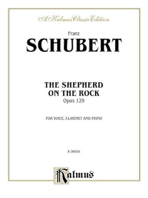 Seller image for Shepherd on the Rock, The (Der Hirt auf dem Felsen) Op. 129 (with Clarinet & Piano): High Voice (German, English Language Edition) (Kalmus Edition) (German Edition) [Soft Cover ] for sale by booksXpress