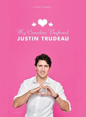 Imagen del vendedor de My Canadian Boyfriend, Justin Trudeau by Parker, Carrie [Hardcover ] a la venta por booksXpress