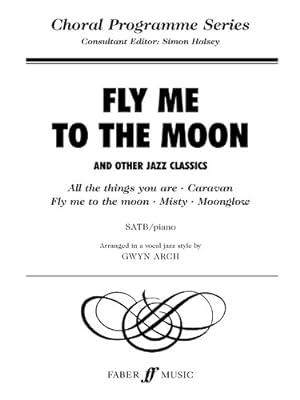 Seller image for Fly Me to the Moon: SATB (Faber Edition: Choral Programme Series) by Arch, Gwyn [Paperback ] for sale by booksXpress