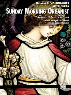 Seller image for Sunday Morning Organist, Vol 6: Voluntaries (with Pedal) (Alfred's Classic Editions) by Schreiner, Alexander [Paperback ] for sale by booksXpress