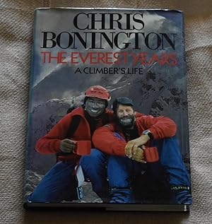 Seller image for THE EVEREST YEARS : A CLIMBER'S LIFE for sale by CHESIL BEACH BOOKS