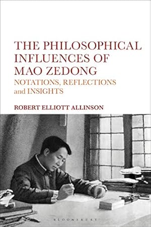 Seller image for The Philosophical Influences of Mao Zedong: Notations, Reflections and Insights by Allinson, Robert Elliott [Paperback ] for sale by booksXpress