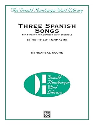 Image du vendeur pour Three Spanish Songs: For Soprano and Wind Ensemble, Piano/Vocal Rehearsal Score (Donald Hunsberger Wind Library) [Soft Cover ] mis en vente par booksXpress