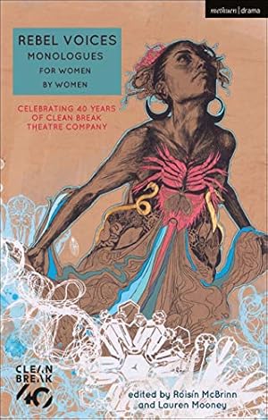 Image du vendeur pour Rebel Voices: Monologues for Women by Women: Celebrating 40 Years of Clean Break Theatre Company (Audition Speeches) by Birch, Alice, Brogan, Linda, Bruce, Deborah, Chandler, Katherine, Daniels, Sarah, El-Bushra, Suhayla, Hale, Sonya, Hims, Katie, Ikoko, Theresa, Lavery, Bryony, Lomas, Laura, Mahfouz, Sabrina, Pinnock, Winsome, Brown, Danni, Caulfield, Annie, Coghlan, Lin, Dunne, Raina, Franzmann, Vivienne, Holborough, Jacqueline, King, Daisy, Kirkwood, Lucy, Lenkiewicz, Rebecca, Lloyd-Malcolm, Morgan, Marshall, Natasha, Moss, Chloe, Odimba, Chinoyerem, Owen, Rena, Prichard, Rebecca, Sarma, Ursula Rani, Reynolds, Anna, Seaton, Somalia, Silas, Shelley, Uwayo, Sandrine, Wallace, Naomi [Paperback ] mis en vente par booksXpress