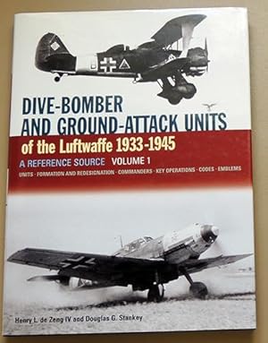 Dive-Bomber and Ground-Attack Units of the Luftwaffe 1933 - 1945 Volume 1. A Reference Source. Un...