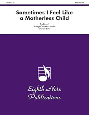 Seller image for Sometimes I Feel Like a Motherless Child: Conductor Score & Parts (Eighth Note Publications) Paperback for sale by booksXpress