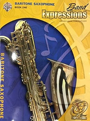 Seller image for Band Expressions, Book One Student Edition: Baritone Saxophone, Book & CD by Smith, Robert W., Smith, Susan L., Story, Michael, Markham, Garland E., Crain, Richard C. [Paperback ] for sale by booksXpress