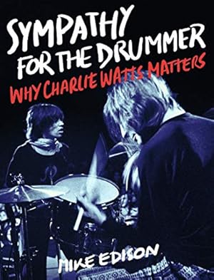 Image du vendeur pour Sympathy for the Drummer: Why Charlie Watts Matters by Edison, Mike [Hardcover ] mis en vente par booksXpress