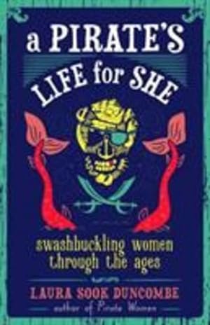 Immagine del venditore per A Pirate's Life for She: Swashbuckling Women Through the Ages by Duncombe, Laura Sook [Hardcover ] venduto da booksXpress