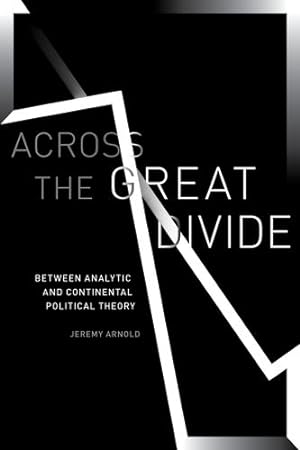 Seller image for Across the Great Divide: Between Analytic and Continental Political Theory by Arnold, Jeremy [Hardcover ] for sale by booksXpress