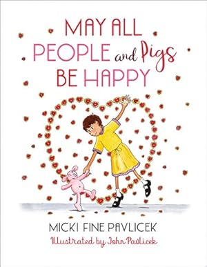Bild des Verkufers fr May All People and Pigs Be Happy by Fine Pavlicek, Micki [Hardcover ] zum Verkauf von booksXpress
