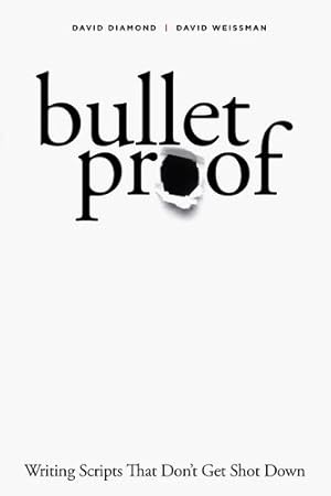 Imagen del vendedor de Bulletproof: Writing Scripts that Don't Get Shot Down by Diamond, David, Weissman, David [Paperback ] a la venta por booksXpress