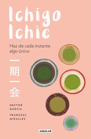 Bild des Verkufers fr Ichigo-ichie / Savor Every Moment: The Japanese Art of Ichigo-Ichie (Spanish Edition) by Garcia, Hector, Miralles, Francesc [Paperback ] zum Verkauf von booksXpress
