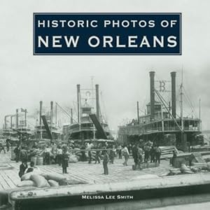 Seller image for Historic Photos of New Orleans by Smith, Melissa Lee [Hardcover ] for sale by booksXpress