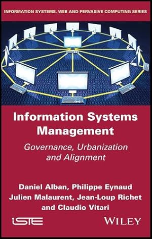 Seller image for Information Systems Management: Governance, Urbanization and Alignment by Alban, Daniel, Eynaud, Philippe, Malaurent, Julien, Richet, Jean-Loup, Vitari, Claudio [Hardcover ] for sale by booksXpress