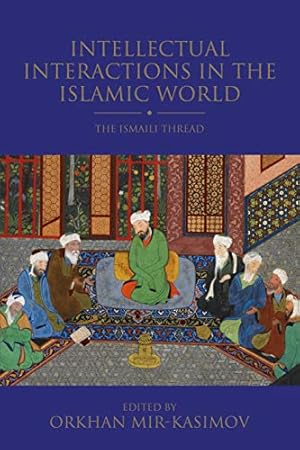 Seller image for Intellectual Interactions in the Islamic World: The Ismaili Thread (Shi'i Heritage Series) [Paperback ] for sale by booksXpress